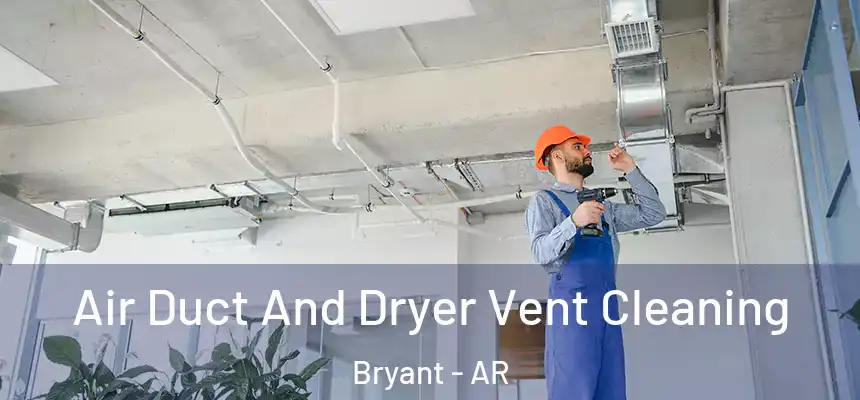 Air Duct And Dryer Vent Cleaning Bryant - AR
