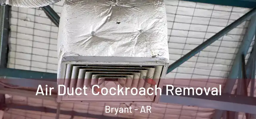  Air Duct Cockroach Removal Bryant - AR