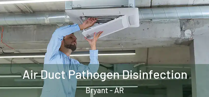 Air Duct Pathogen Disinfection Bryant - AR