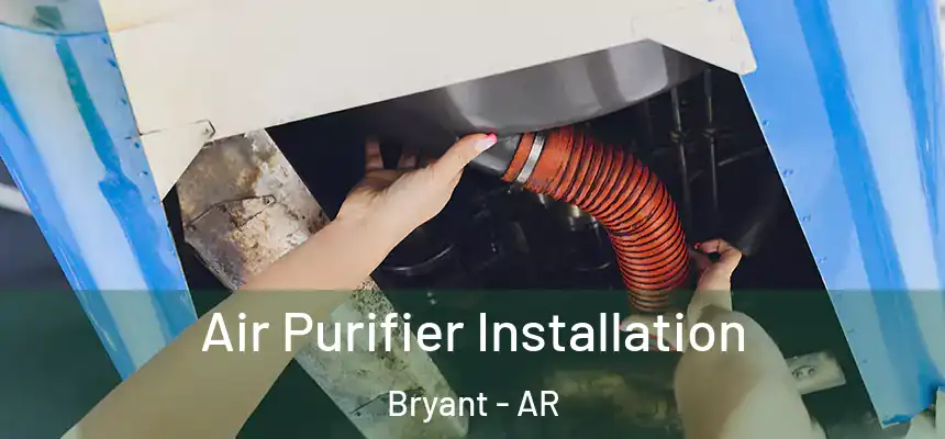  Air Purifier Installation Bryant - AR
