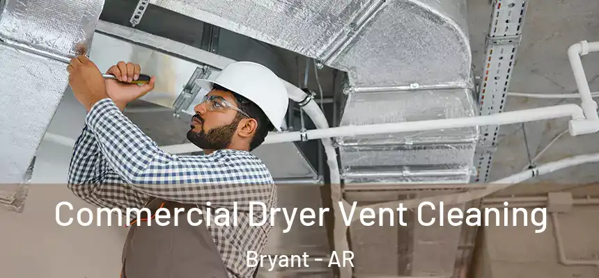  Commercial Dryer Vent Cleaning Bryant - AR