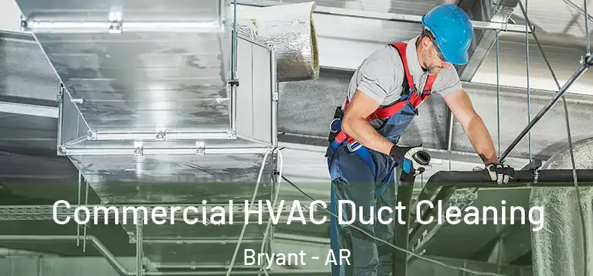 Commercial HVAC Duct Cleaning Bryant - AR