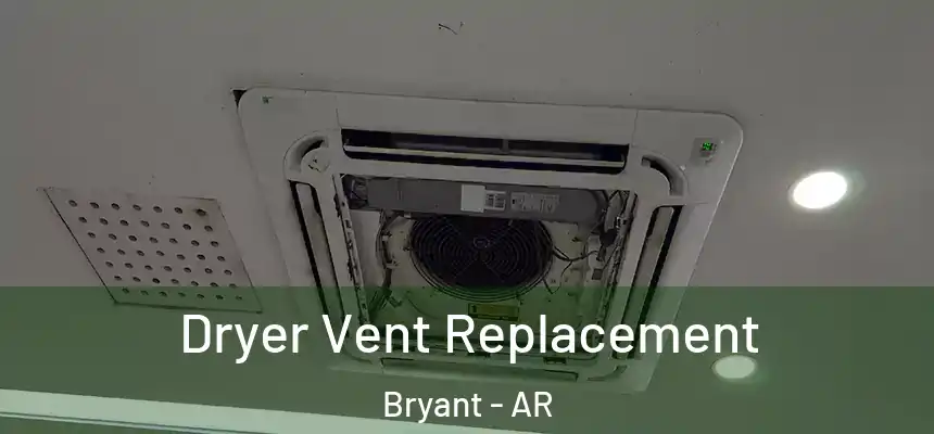 Dryer Vent Replacement Bryant - AR