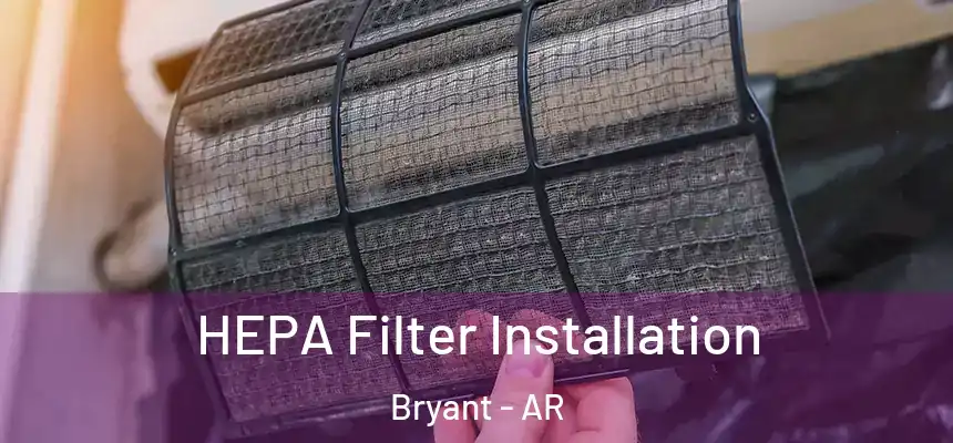 HEPA Filter Installation Bryant - AR