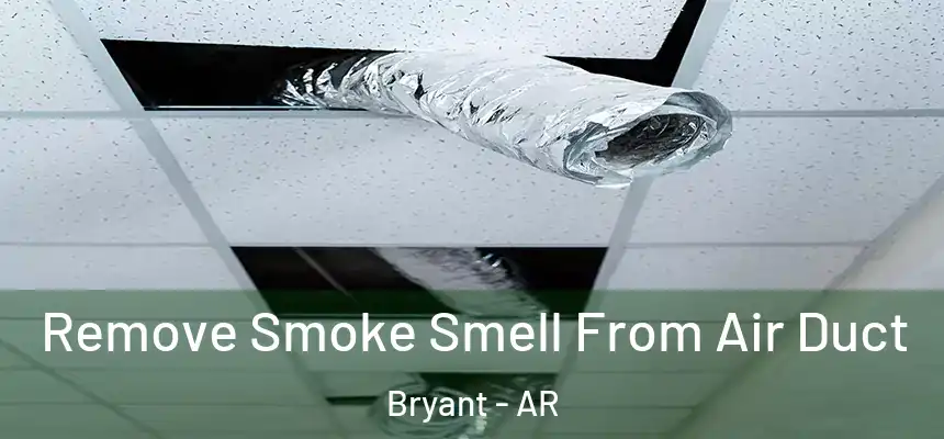  Remove Smoke Smell From Air Duct Bryant - AR